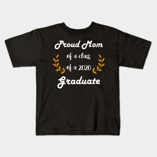 Proud Mom Of Class Of 2020 Graduate: Cute Mother's Day Gift, Social Distancing Gift Idea, Mom Celebration Kids T-Shirt